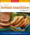 Betty Crocker's Best Bread Machine Cookbook - Betty Crocker