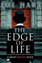 The Edge of Life: A Short Horror Story - Joe Hart