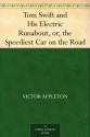 Tom Swift and His Electric Runabout, or, the Speediest Car on the Road (Tom Swift Sr, #5) - Victor Appleton