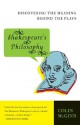 Shakespeare's Philosophy: Discovering the Meaning Behind the Plays - Colin McGinn