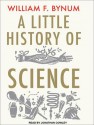 A Little History of Science - W.F. Bynum, Jonathan Cowley