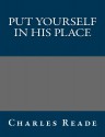 Put Yourself in His Place - Charles Reade