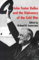 John Foster Dulles And The Diplomacy Of The Cold War - Richard H. Immerman