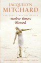 Twelve Times Blessed - Jacquelyn Mitchard