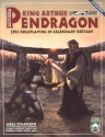 King Arthur Pendragon : Epic Roleplaying in Legendary Britain (Pendragon Roleplaying Series) - Greg Stafford