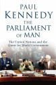 The Parliament Of Man: The United Nations And The Quest For World Government - Paul M. Kennedy