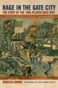 Rage in the Gate City: The Story of the 1906 Atlanta Race Riot - Rebecca Burns, June Dobbs Butts