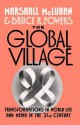 The Global Village: Transformations in World Life and Media in the 21st Century (Communication and Society) - Marshall McLuhan, Bruce R. Powers