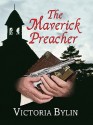 The Maverick Preacher - Victoria Bylin