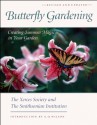 Butterfly Gardening: Creating Summer Magic in Your Garden - Xerces Society, The Smithsonian Institution, Edward O. Wilson, E.O. Wilson