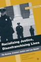 Racializing Justice, Disenfranchising Lives: The Racism, Criminal Justice, and Law Reader - Manning Marable, Ian Steinberg, Manning Marable