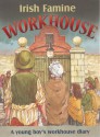 Irish Famine Workhouse: A Young Boy's Workhouse Diary - Pat Hegarty