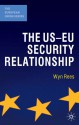 The US-EU Security Relationship: The Tensions between a European and a Global Agenda - Wyn Rees