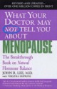 What Your Doctor May Not Tell You About Menopause (TM): The Breakthrough Book on Natural Hormone Balance - John R. Lee, Virginia Hopkins