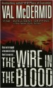 The Wire in the Blood (St. Martin's Minotaur Mysteries.) - Val McDermid