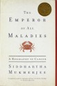 The Emperor of All Maladies: A Biography of Cancer - Siddhartha Mukherjee