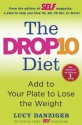 The Drop 10 Diet: Add to Your Plate to Lose the Weight - Lucy Danziger