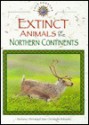 Extinct Animals of the Northern Continents - Barbara Behm, Jean-Christophe Balouet