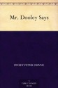 Mr. Dooley Says (免费公版书) - Finley Peter Dunne