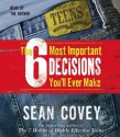 The 6 Most Important Decisions You'll Ever Make: A Guide for Teens (Audio) - Sean Covey