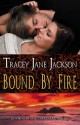 Bound by Fire - Tracey Jane Jackson