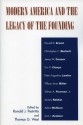 Modern America and the Legacy of Founding - Ronald J. Pestritto, Thomas G. West, Donald R. Brand, Christopher C. Burkett, James W. Ceaser, Eric Claeys, Peter Augustine Lawler, Tiffany Jones Miller, Sidney A. Pearson Jr., Jeremy Rabkin, Adam Wolfson, Scot J. Zentner