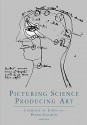 Picturing Science, Producing Art - Caroline A. Jones