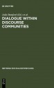 Dialogue Within Discourse Communities: Metadiscursive Perspectives on Academic Genres - Julia Bamford, Marina Bondi