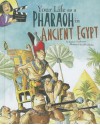 Your Life as a Pharaoh in Ancient Egypt - Jessica Gunderson, Jeff Ebbeler