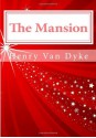 The Mansion - Henry van Dyke