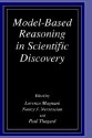 Model-Based Reasoning in Scientific Discovery - Lorenzo Magnani, N.J. Nersessian, Paul Thagard