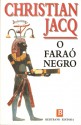 O Faraó Negro (Capa Mole) - Christian Jacq