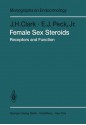 Female Sex Steroids: Receptors and Function (Monographs on Endocrinology) - J.H. Clark, E.J. Peck