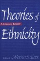 Theories of Ethnicity: A Classical Reader - Werner Sollors