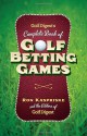 Golf Digest's Complete Book of Golf Betting Games - Ron Kaspriske, Golf Digest