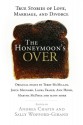 The Honeymoon's Over: True Stories of Love, Marriage, and Divorce - Andrea Chapin, Sally Wofford-Girand