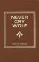 Never Cry Wolf - Farley Mowat