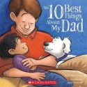 The 10 Best Things about My Dad - Christine Loomis, Jackie Urbanovic