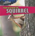 Your Neighbor the Squirrel - Greg Roza