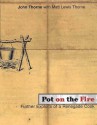 Pot on the Fire: Further Exploits of a Renegade Cook - John Thorne, Matt Lewis Thorne