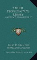 Other Peopleacentsa -A Centss Money: And How the Bankers Use It - Louis D. Brandeis, Norman Hapgood