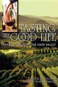 Tasting the Good Life: Wine Tourism in the Napa Valley - George Gmelch, Sharon Bohn Gmelch