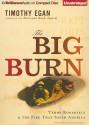 The Big Burn: Teddy Roosevelt & The Fire That Saved America - Timothy Egan, Robertson Dean