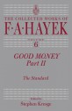 Good Money, Part Two: The Collected Works of F.A. Hayek - Friedrich Hayek, Stephen Kresge