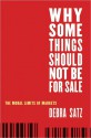 Why Some Things Should Not Be for Sale: The Moral Limits of Markets - Debra Satz