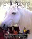 The Complete Horse: A Complete Guide of Riding, Horse Care and Equestrian Sport - Judith Draper, Books Carlton, Carlton Books