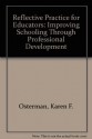 Reflective Practice for Educators: Improving Schooling Through Professional Development - Karen F. Osterman, Robert B. Kottkamp