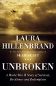 Unbroken: A World War II Story Of Survival, Resilience, And Redemption - Laura Hillenbrand