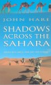 Shadows Across the Sahara: With Camels from Tripoli to Lake Chad - John Hare