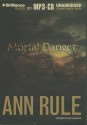 Mortal Danger: And Other True Cases - Laural Merlington, Ann Rule